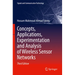 Concepts, Applications, Experimentation and Analysis of Wireless Sensor Networks
