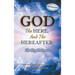 God, The Here, and the Hereafter: The Way to Heaven