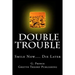 Double Trouble: Smile Now.... Die Later