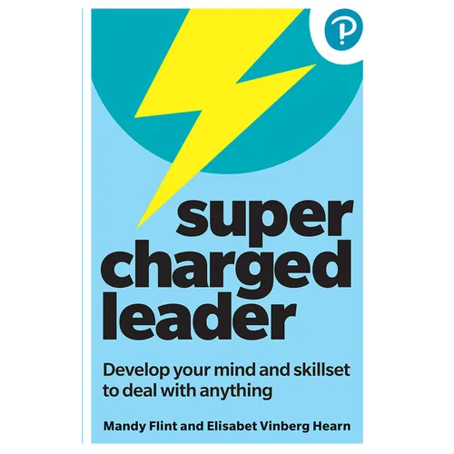 Supercharged Leader: Develop Your Mind and Skillset to Deal with Anything