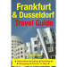 Frankfurt & Dusseldorf Travel Guide: Attractions, Eating, Drinking, Shopping & Places To Stay