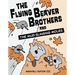 The Flying Beaver Brothers and the Mud-Slinging Moles: (A Graphic Novel)