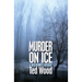 Murder on Ice: A Reid Bennett Mystery