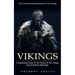 Vikings: The True And Surprising History Of The Vikings (A Captivating Guide To The History Of The Vikings Age And Norse Mythology)