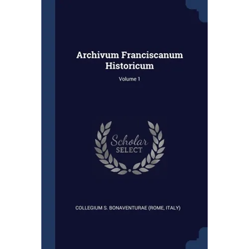 Archivum Franciscanum Historicum; Volume 1