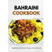 Bahraini Cookbook: Traditional Authentic Recipes from Bahrain