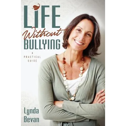 Life Without Bullying: A Practical Guide