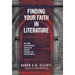 Finding Your Faith in Literature: Why Some of the Greatest Stories are Relevant, Personal, and Transformative