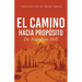 El Camino Hacia Propósito: 7 Pasos Para Vivir Un Vida Que Importa