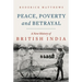 Peace, Poverty and Betrayal: A New History of British India