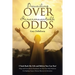 Prevailing Over Insurmountable Odds: Life-Threatening Cancer Can Be Defeated