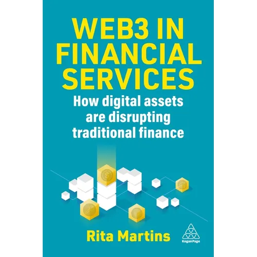 Web3 in Financial Services: How Blockchain, Digital Assets and Crypto Are Disrupting Traditional Finance