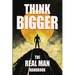 Think Bigger - The Real Man Handbook