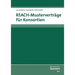 Reach - Mustervertrage Fur Konsortien: Und Andere Formen Der Datenteilung