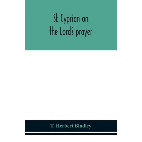 St. Cyprian On The Lord'S Prayer