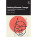 Feeling Climate Change: How Emotions Govern Our Responses to the Climate Emergency