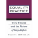 Equality Practice: Civil Unions and the Future of Gay Rights