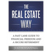The Real Estate Way: A Fast Lane Guide to Financial Freedom and a Secure Retirement