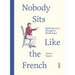 Nobody Sits Like the French