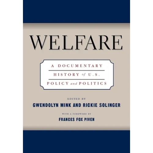 Welfare: A Documentary History of U.S. Policy and Politics