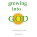 Growing into God: A Scientist's Perspective