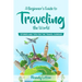 A Beginner's Guide To Traveling The World: Stories and Tips For The Travel Curious