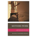 Mothers Work: Confronting the Mommy Wars, Raising Children, and Working for Social Change