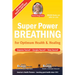 Super Power Breathing: For Optimum Health & Healing