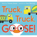 Truck, Truck, Goose!