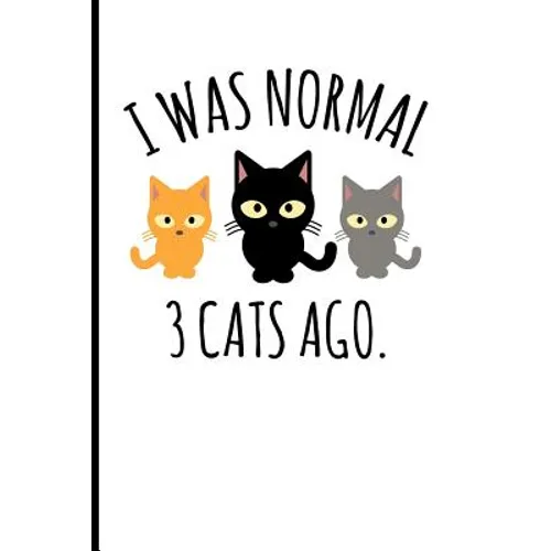I Was Normal 3 Cats Ago.: I Was Normal 3 Cats Ago.
