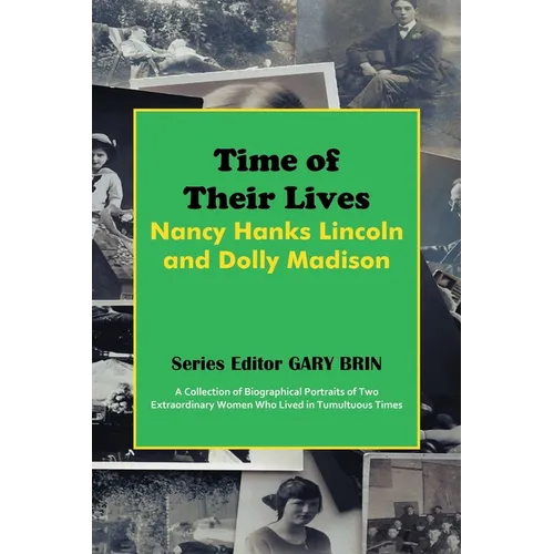 Time of Their Lives: Nancy Hanks Lincoln and Dolly Madison