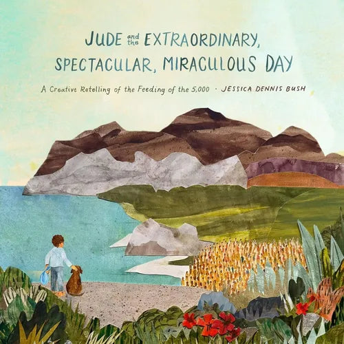 Jude and the Extraordinary, Spectacular, Miraculous Day: A Creative Retelling of the Feeding of the 5,000