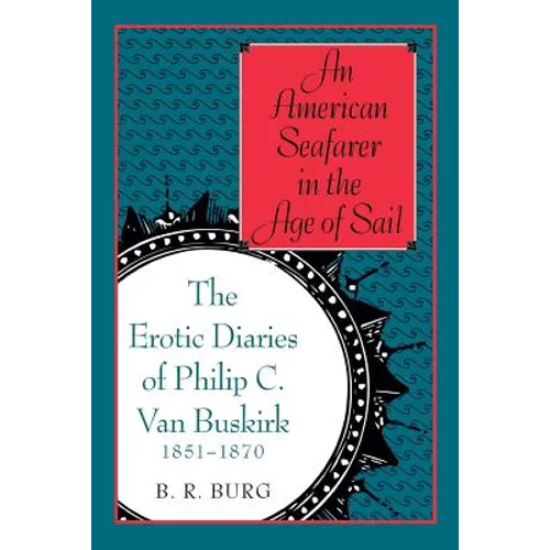 An American Seafarer in the Age of Sail: The Erotic Diaries of Philip C. Van Buskirk, 1851-1870
