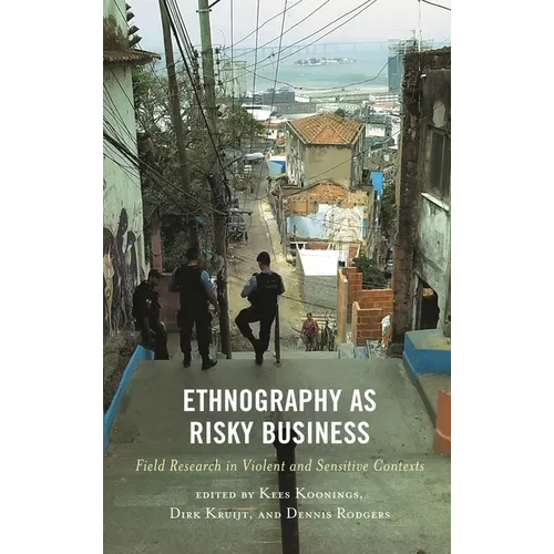 Ethnography as Risky Business: Field Research in Violent and Sensitive Contexts
