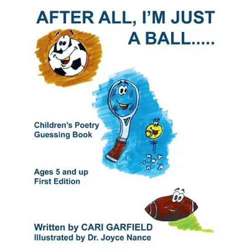 After All, I'm Just a Ball.....: Children's Poetry Guessing Book