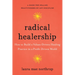 Radical Healership: How to Build a Values-Driven Healing Practice in a Profit-Driven World