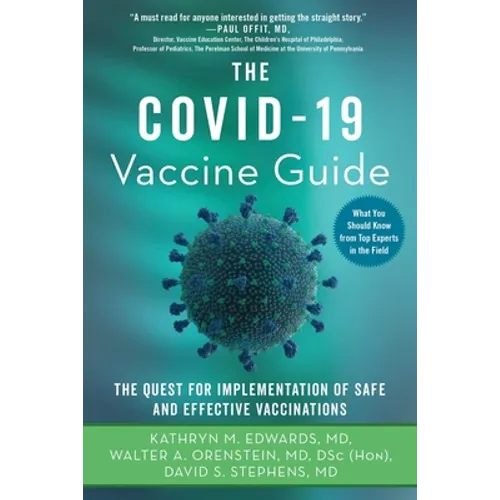 The Covid-19 Vaccine Guide: The Quest for Implementation of Safe and Effective Vaccinations