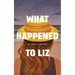 What Happened to Liz