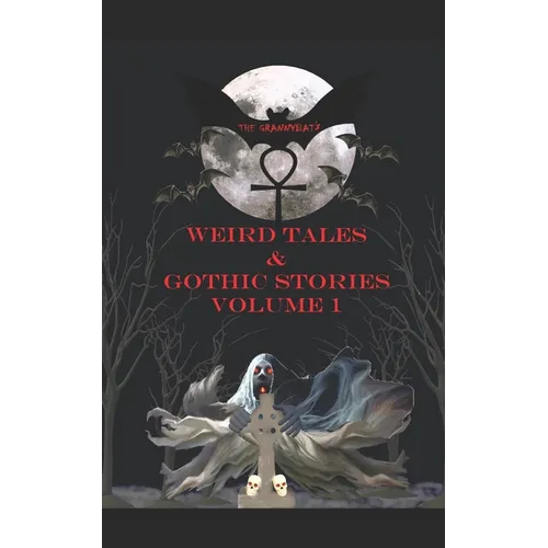 The Grannybat's Weird Tales & Gothic Stories: Volume 1