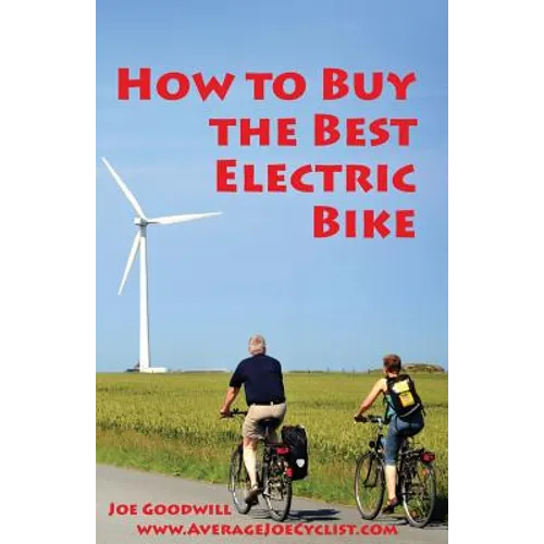 How to Buy the Best Electric Bike - Black and White version: An Average Joe Cyclist Guide