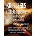 King Jesus Literal Version: Analytical Interlinear New Testament