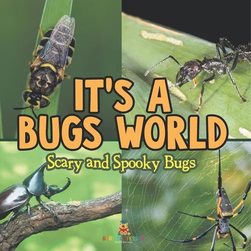 Its A Bugs World: Scary and Spooky Bugs