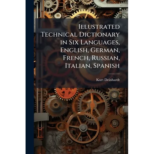 Illustrated Technical Dictionary in Six Languages, English, German, French, Russian, Italian, Spanish
