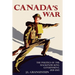 Canada's War: The Politics of the MacKenzie King Government, 1939-1945 (New Edition)