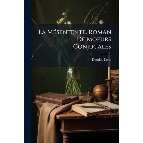 La Mésentente, Roman De Moeurs Conjugales