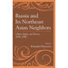 Russia and Its Northeast Asian Neighbors: China, Japan, and Korea, 1858-1945