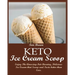 Keto Ice Cream Scoop: Enjoy The Amazing-Fat-Burning, Delicious Ice Cream that Scoop and Taste better than Ever.