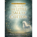 The Saga of the Little Ball of Cotton