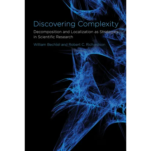 Discovering Complexity: Decomposition and Localization as Strategies in Scientific Research