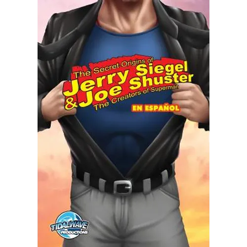 Orbit: Siegel & Shuster: the creators of Superman EN ESPAÑOL
